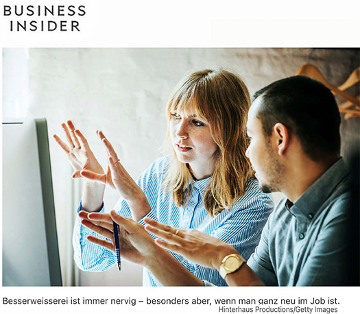 Besserweisserei ist immer nervig – besonders aber, wenn man ganz neu im Job ist.